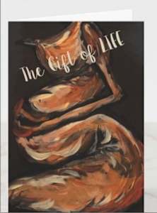 *Greeting Card* The Gift of Life  / LG Card / 5 x 7"