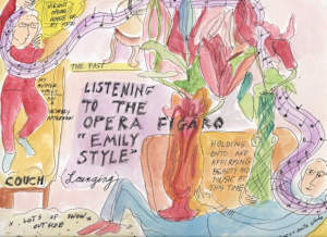 Listening to the Opera "Figaro" Emily style.