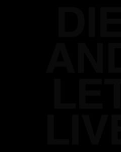 DIE AND LET LIVE