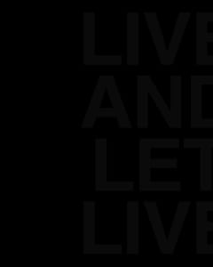 LIVE AND LET LIVE