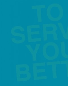TO SERVE YOU BETTER