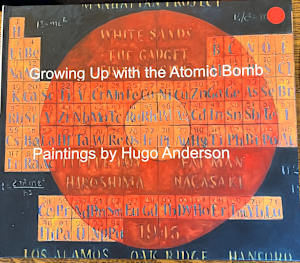 "Growing Up with the Atomic Bomb: Paintings by Hugo Anderson"