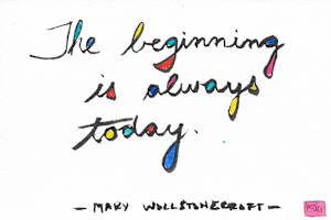 The beginning is always today