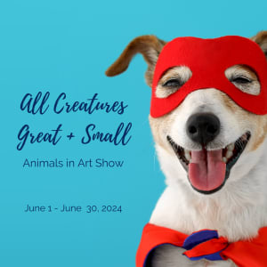 All Creatures Great and Small: Animals in Art Show