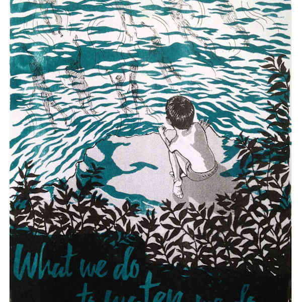 What We Do to Water We Do to Ourselves by Bec Young, Image 1.
