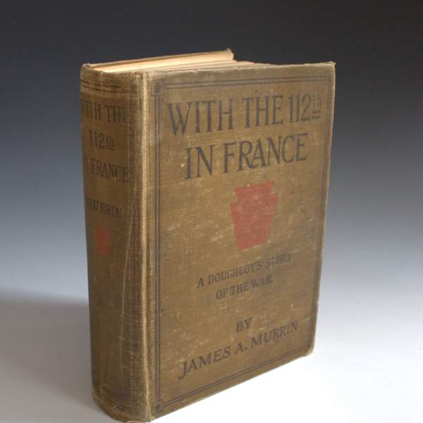 With the 112th in France: A Doughboy's Story of the War by James A. Murrin, Image 1.