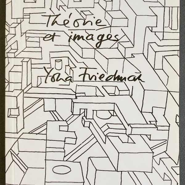 Théorie et Images by Yona Friedman, Image 1.
