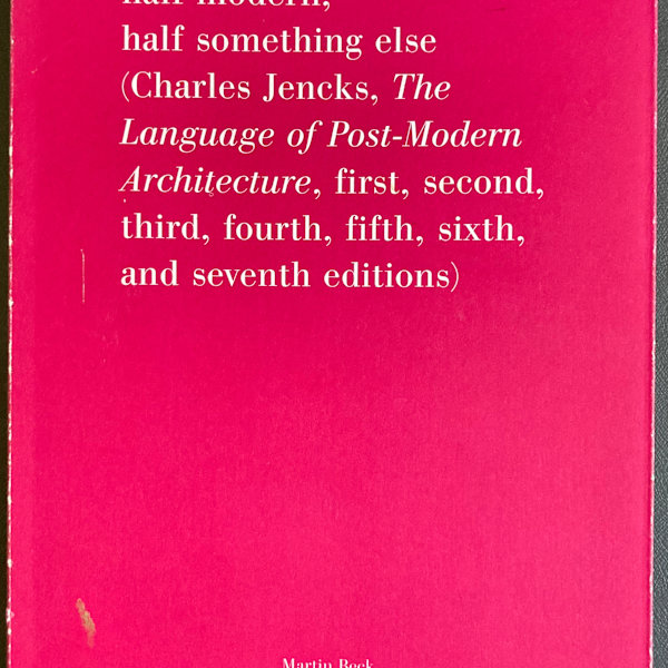 Half Modern, Half Something Else (Charles Jencks, The Language of Post-Modern Architecture, first, second, third, fourth, fifth, sixth, and seventh editions) by Martin Beck, Image 1.
