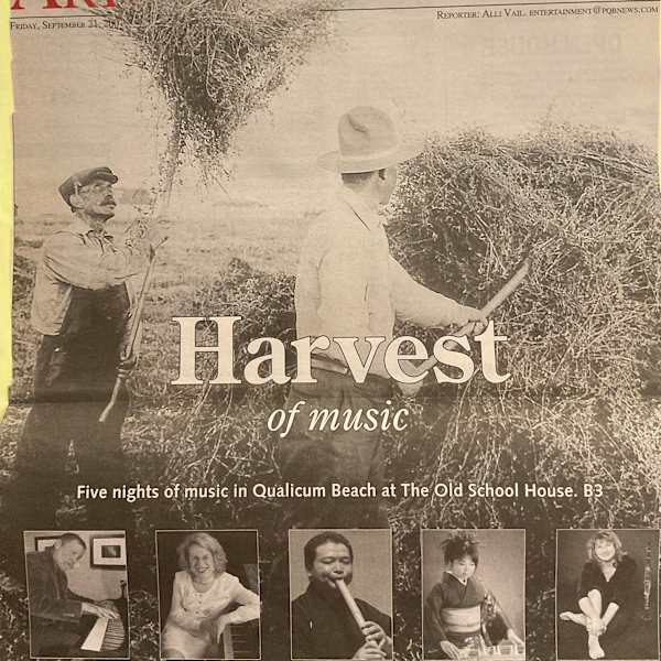 Harvest of Music - five nights of music in Qualicum Beach at the Old School House by Jim Cameron, Sara Davis Buechner, Ron Hadley, Ken Hamm, Rob Hunter, Bruce Hurn, Rick Kilburn, Patricia Kostek, Kelby MacNayr, Toshiya Mizukawa, Nahoko Ohata, Boris Sichon, Brad Prevedoros, Yuki Tampo-Hinton, Tyson Doknjas, Emily Braden, Adam Dobres, Image 1.