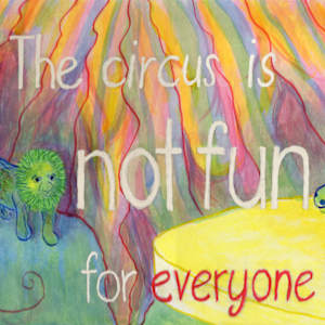 Circus is not fun for everyone by Janet Danforth, Image 2.