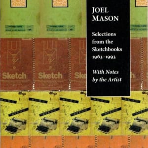 Joel Mason: Selections from the Sketchbooks 1963-1993 With Notes by the Artist by Joel Mason