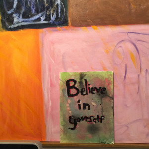 Believe in Yourself by aNna rybaT  Image: Alison Wardlaw's painting superimposed over mine as a reminder
