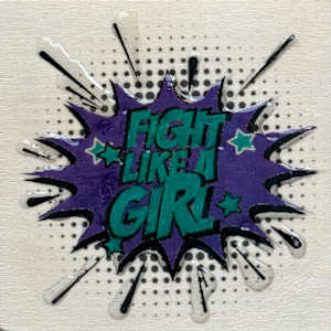 Fight Like  A Girl BG26_4x4 by Tina Psoinos, Image 7.