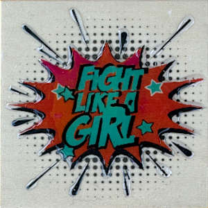 Fight Like  A Girl CB25_4x4 by Tina Psoinos, Image 4.