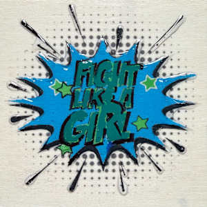 Fight Like  A Girl PA26_4x4 by Tina Psoinos, Image 1.