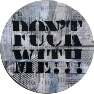 Typography Circles by Tina Psoinos  Image: 4. Don't Fuck With Me Black on BW_SOLD