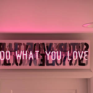 Do What You Love_Neon by Tina Psoinos  Image: lit