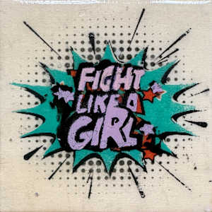 Fight Like  A Girl 4x4_ 25GT by Tina Psoinos 