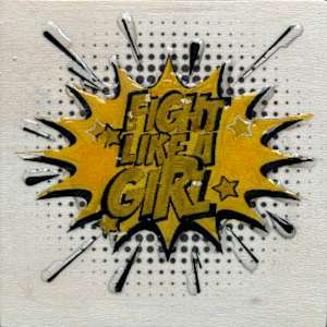 Fight Like  A Girl 4x4_ 25GT by Tina Psoinos 