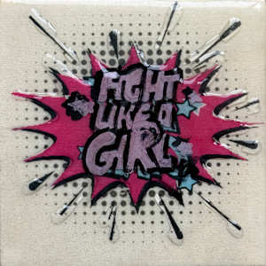 Fight Like  A Girl 4x4_ 25GT by Tina Psoinos 