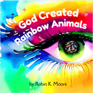 God Created Rainbow Animals by Robin Moore
