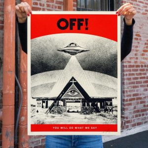 OFF! YOU WILL DO WHAT WE SAY  by Shepard Fairey 