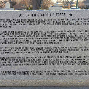 Korean War Memorial by Jerime Hooley  Image: Photograph by Jacob B. Arnell. Licensed by Creative Commons (CC BY-SA).
★ UNITED STATES AIR FORCE ★

WHEN NORTH KOREA INVADED SOUTH KOREA ON JUNE 25, 1950, THE US AIR FORCE WAS LESS THAN THREE YEARS OLD. THE KOREAN WAR WAS ITS FIRST CONFLICT. THE FAR EAST AIR FORCE (FEAF), OCCUPYING JAPAN, WAS MADE UP OF THE 5TH, 13TH AND 20TH GROUPS. THE 5TH AIR FORCE GROUP WOULD BEAR THE BRUNT OF THE KOREAN FIGHTING.

THE FIRST USAF PLANE DESTROYED IN THE WAR WAS A DISABLED C-54 TRANSPORT. SOME 1,465 ADDITIONAL USAF PLANES WOULD BE LOST, ONLY 10% OF THOSE IN AIR-TO-AIR COMBAT. THE FEAF'S INITIAL ACTIONS WERE DEFENSIVE, PROTECTING TRANSPORT AIRCRAFT AND SHIPS CARRYING CIVILIANS EVACUATING KOREA. ON JUNE 27TH WHILE ON A COVER MISSION, AN F-82 TWIN MUSTANG INTERCEPTOR SHOT DOWN THREE YAK FIGHTERS. HOURS LATER FOUR MORE ENEMY PLANES FELL TO F-80 FIGHTERS. THESE SEVEN WERE THE FIRST OF MORE THAN 975 ENEMY AIRCRAFT DOWNED BY FEAF PLANES IN AERIAL COMBAT.

DURING THE LAST TWO YEARS OF THE WAR, GROUND FIGHTING WAS HEAVY AND BLOODY. THE FEAF BOMBED BRIDGES, WAREHOUSES AND RAILROADS. THIS SHOW OF MASSIVE AIR POWER PRESSURED THE CHINESE INTO ACCEPTING AN ARMISTICE AND WAS A KEY FACTOR IN FINALLY ENDING THE WAR.

A STATISTICAL SUMMARY REVEALS THE MAGNITUDE AND FEROCITY OF THE KOREAN AIR WAR. THE FEAF CREW FROM A FORCE OF 33,625 PERSONNEL IN JUNE 1950 TO NEARLY 112,200 OFFICERS AND AIRMEN IN JULY 1953. DURING THE WAR, FEAF UNITS FLEW 720,908 SORTIES AND DELIVERED 476,000 TONS OF ORDNANCE. VICTORY CAME AT GREAT COST. 1,841 MEN WERE KILLED, WOUNDED OR DECLARED MISSING AND 750 AIRCRAFT WERE DESTROYED.

MANY OF THE BRAVE MEN AND WOMEN WHO SERVED IN THE FEAF DEFENDED FREEDOM WITH THEIR LIVES. ALL WHO SERVED DESERVE THIS NATION'S GRATITUDE. THEY KNOW FIRSTHAND THAT "FREEDOM IS NOT FREE."