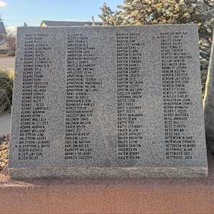Cedar City War Memorial - World War II by Robert D. Mercer  Image: Photograph by Jacob B. Arnell. Licensed by Creative Commons (CC BY-SA).
ABBOTT THOMAS,
ADAIR MARK,
ADAIR RILEY,
ADAMS ALDEN R,
ADAMS A BERNARR,
ADAMS BRUCE,
ADAMS BRYCE,
ADAMS CLAUDE D,
ADAMS CLEMENT B,
ADAMS DONALD M,
ADAMS DYLE,
ADAMS EARL,
ADAMS FRANK,
ADAMS GENE,
ADAMS HARDISON,
ADAMS HERMAN,
ADAMS HILLMAN,
ADAMS HOMER,
ADAMS HORACE,
ADAMS HUGH L,
ADAMS J REDD,
ADAMS LAWRENCE,
ADAMS NORMAN,
ADAMS VERN,
ADAMS WALLACE,
ADAMS W ELLIOTT,
ADAMS WARREN,
ADAMS WILLIAM,
AHLSTROM JUNE,
AHLSTROM HARRY,
AHLSTROM LEONARD,
ALBERTSON A BRYCE,
ALDER RUSSELL,
ALGER JAY DON,
ALLEN DELOY,

Column 2

ALLISON M,
ALLRED OWEN,
ANDERSON A E,
ANDERSON B J,
ANDERSON HERMAN,
ANDERSON JACK,
ANDERSON RYLAND,
ANDERSON WOODRUFF,
ANCELL JAMES,
ANGELO ALEXANDER,
ANZALONE ANTONIO,
APPLEGATE VERN,
ARMSTRONG CLYDE,
ARMSTRONG GEORGE,
ARMSTRONG MACDONALD,
ARMSTRONG MELVIN,
ARMSTRONG WILLARD,
ARNS VERNON,
ARNS W ODELL,
ASHDOWN ELDON,
ASHWORTH HAROLD,
ASMUS STEVE,
AVEDISIAN ROBERT,
BACCETT WALTER,
BALDWIN DAVID,
BALDWIN MELVIN,
BANER HOLTH,
BANKS J C,
BARKER ROBERT,
BARLOW LOUIS,
BARLOW NATHAN,
BARLOW ROGER,
BARNETT WILLARD,
BARNES DELBERT,
BARRICK CHESTER,

Column 3

BARRICK HAROLD,
BARRICK ROSS,
BARRON JUNE,
BARTLETT KENNETH,
BARTON CARL,
BARTON CLARK,
BARTON CLAYTON,
BARTON DONALD,
BARTON EDWARD,
BARTON HANKS,
BARTON HAROLD,
BARTON JAMES,
BARTON JOSEPH,
BARTON LYLE,
BARTON MELBURN,
BARTON SCOTT,
BARTON WILLIAM,
BASSLER HARRY,
BATEMAN ORDEN,
BATES LEON,
BATT FRED,
BATT J RICHARD,
BATT SCOTT,
BATTY BENJAMIN,
BATTY CLAIR,
BATTY ROY,
BATTY STEWART,
BAUER ALLEN,
BAUER ARTHUR,
BAUER BRENTON,
BAUER CLYNE,
BAUER DENTON,
BAUER FERN,
BAUER HENRY,
BAUER ORLAN,

Column 4

BAUMGARTNER RAY,
BAYLES CARL B,
BAYLES FRANK,
BAYLES RALPH,
BEAL DONALD,
BEASE THERON,
BEATTY WILLIAM,
BECKSTEAD MILFORD,
BELLOP DENTON,
BELLINGER DEAN,
BENNETT JOSEPH,
BENSON AUSTIN,
BENSON CHESTER,
BENSON JAY ARCH,
BENSON SHELDON,
BENSON SIMON,
BENTLEY ELMO,
BENTLEY CARRY,
BENTLEY SHELBY,
BERGSTROM JOHN,
BERGSTROM LEWIS,
BERRY KENNETH,
BERRY L ROSS,
BERRY WILFORD,
BESS AMBROSE,
BESS BILL,
BESS C KEITH,
BESS NOLAN,
BESS REX,
BETENSON BLAINE,
BETENSON FRANCIS,
BETENSON HOWARD,
BETTRIDGE ALMA,
BETTRIDGE DEE,
BETTRIDGE JACK,