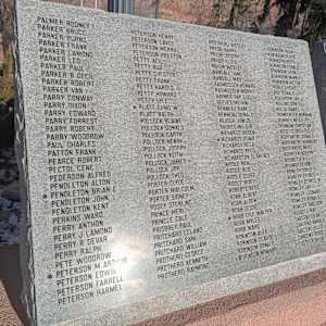 Cedar City War Memorial - World War II by Robert D. Mercer  Image: Photograph by Jacob B. Arnell. Licensed by Creative Commons (CC BY-SA).
Column 1

PALMER RODNEY I,
PARKER BRUCE,
PARKER BURNS,
PARKER FRANK,
PARKER LAMOND,
PARKER LEO,
PARKER PAUL,
PARKER R CECIL,
PARKER ROBERT,
PARKER VAN,
PARRY CONWAY,
PARRY DIXON,
PARRY EDWARD,
PARRY FORREST,
PARRY ROBERT,
PARRY WOODROW,
PAUL CHARLES,
PATTON FRANK,
PEARCE ROBERT,
PECTOL CENE,
PEDERSON ALFRED,
PENDLETON ALTON,
PENDLETON BRIAN E,
PENDLETON JOHN,
PENDLETON KENT,
PERKINS WARD,
PERRY ANTHON,
PERRY J LAMOND,
PERRY R DEVAR,
PERRY RALPH,
PETE WOODROW,
PETERSON M ARTHUR,
PETERSON EDWIN,
PETERSON FARRELL,
PETERSON HARMEL,

Column 2

PETERSON HENRY,
PETERSON LAVEE,
PETERSON MCARRILL,
PETERSON PRESTON,
PETTY ACE,
PETTY BUD,
PETTY CHESTER,
PETTY FRANK,
PETTY HAROLD,
PETTY HOWARD,
PETTY LYLE,
PLATT ELMO W,
PLATT RALPH,
POLLOCK BLAINE,
POLLOCK DONALD,
POLLOCK GARTH,
POLLOCK HENRY,
POLLOCK JOSEPH,
POLLOCK KEITH,
POLLOCK JAMES,
POLLOCK JOY,
POLLOCK THEO,
PORTER CLYDE,
PORTER MALCOLM,
PORTER SIDNEY,
POSEY STERLING,
PRINCE MERL,
PRINGLE CALE,
PRISBREY PAUL,
PRITCHARD LELAND,
PRITCHARD SAM,
PRITCHARD WILLIAM,
PROTHERO CECIL,
PROTHERO KENNETH,
PROTHERO RAYMOND,

Column 3

PROTHERO WESLEY,
PRYOR HARRY,
PRYOR JOSEPH,
PRYOR LLOYD,
PRYOR WESLEY,
RANDALL JUNE,
RANDALL MAX,
RASMUSSEN HOWARD,
RASMUSSEN MORRIS,
RAYMER RAY,
REEVES MELVIN,
RENNCAU DONALD,
RENSCH JUNIUS,
RHODES WILBUR,
RICHARDS ARDEN,
RICHARDS CLAIR,
RICHARDS RECA,
RICHARDS REED,
RICHARDSON CLARENCE,
RIDDLE BEN,
RIDDLE BUG,
RIDDLE CLIFF,
RIDDLE RIKEY,
ROBERTS REED,
ROBB ALBERT,
ROBB ALDEN,
ROBB JESSE,
ROBB LYLE WALTER,
ROBB MILES,
ROBB WARD,
ROBINSON ALEX,
ROBINSON CLAUDE,
ROBINSON DONALD,
ROBINSON HOWARD,

Column 4

ROBINSON HUGH,
ROBINSON FLOYD,
ROBINSON JON,
ROBINSON LEON,
ROBINSON MARK,
ROBINSON VICTOR,
ROBLES LEWIS,
ROE DONALD,
ROGERSON JAY,
ROLLINS DON,
ROLLO DANIEL,
ROMBERGER NORMAN,
RONNEY MILES,
RONNOW CHRISTIAN,
ROSE GEORGE,
ROSE NBERG DONALD,
ROSENBERG HUMBERT,
ROSENBERG REED,
ROUBIKEN ADOLPH,
ROUNDY A V,
ROUNDY DEVON,
ROWLEY DOYLE,
ROWLEY GEORGE F,
ROWLEY GEORGE M,
ROWLEY JAY,
ROWLEY LEONARD,
ROWLEY RONALD,
ROWLEY SHELDON,
RUDDELL RAY,
SARGENT DEAN,
SARGENT GAROLD,
SARGENT HOLLIS,
SARGENT ROSS,
SATTLEY BILLIE,