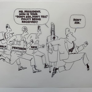 "Don't ask Don't Tell" #Clinton vs Everybody by Steve Kelley  Image: Original Drawing on Velum