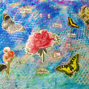 Heaven is a Little Closer in the Garden by Diana Atwood McCutcheon 