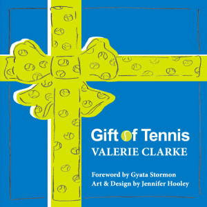 Gift of Tennis by Valerie Clarke, Art & Design by Jennifer Hooley 