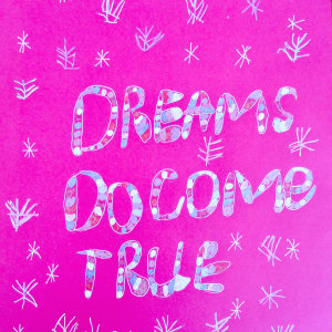 Dreams Do Come True by Allison Gargan