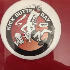 "Kick Butts Day" -- Button by Garry Trudeau