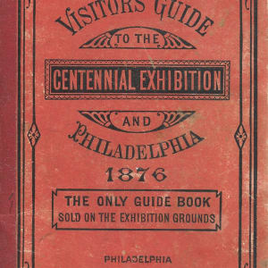 Authorized Visitors Guide to the Centennial Exhibtion and Philadelphia by J.B. Lippincott & Co.