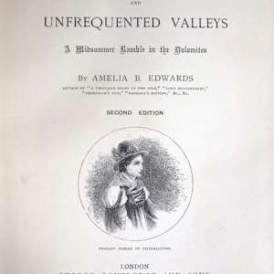 Untrodden Peaks and Unfrequented Valleys: A Midsummer Ramble in the Dolomites by Amelia Blanford Edwards 