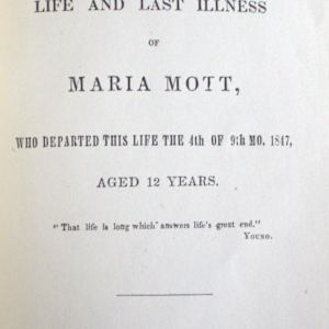 A Short Account of the Life and Last Illness of Maria Mott, who Departed this Life the 4th of 9th Mo, 1847 by Unknown, United States, Image 1.