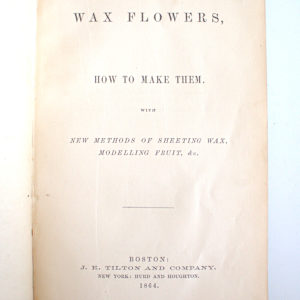 Wax Flowers; How to Make Them by Unknown, Image 1.
