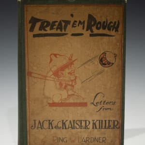 Treat 'Em Rough: Letters from Jack the Kaiser Killer by Ring W. Lardner