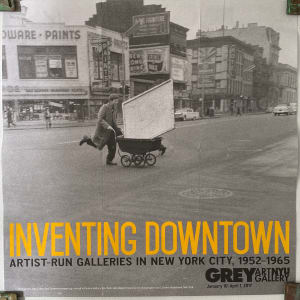 Inventing Downtown: Artist-run galleries in New York City, 1952–1965 by ArtNYU Gallery