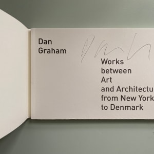 Dan Graham: Works Between Art and Architecture from New York to Denmark by Dan Graham 