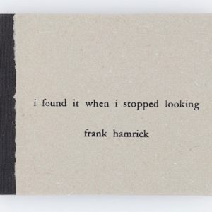i found it when i stopped looking by Frank Hamrick