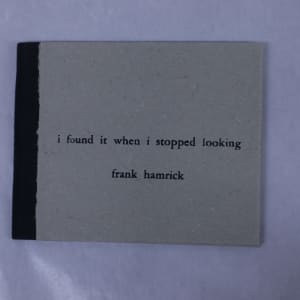 i found it when i stopped looking by Frank Hamrick