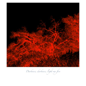 Darkness, darkness, light my fire