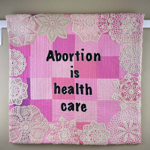 Abortion is health care by Lorraine Woodruff-Long 
