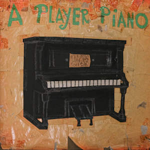 A Player Piano by Gayleen Aiken