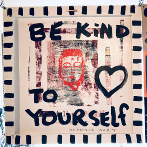 Be Kind To Yourself by Midge Baudouin by Derek Gores Gallery 