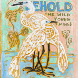 Behold The Wild Young Things by Anne-Louise Ewen
