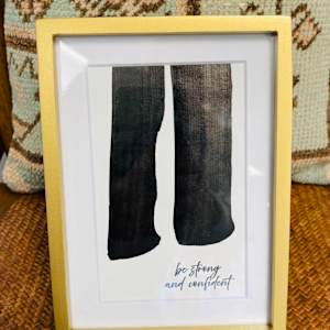 be strong and confident by JJ Hogan  Image: Sample of art framed