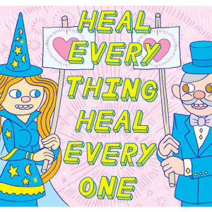 Heal Everything! Heal Everyone! by Becky Stark, Peter Glantz, Ron Regé, Jr.